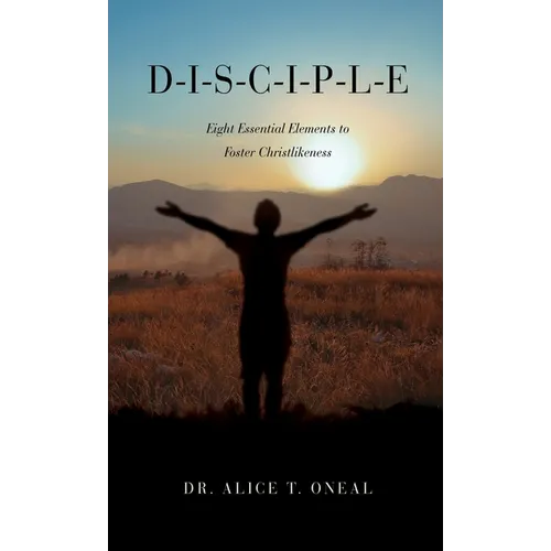 D-I-S-C-I-P-L-E: Eight Essential Elements to Foster Christlikeness - Hardcover