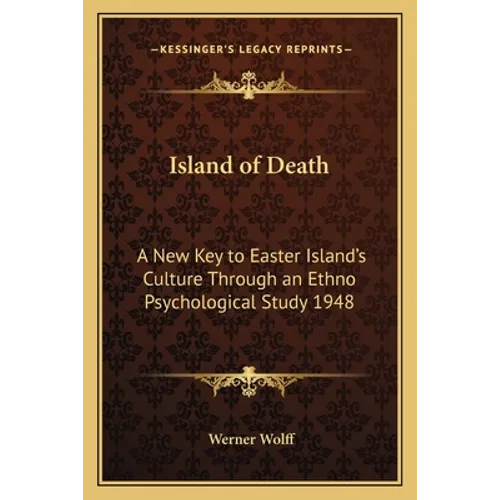 Island of Death: A New Key to Easter Island's Culture Through an Ethno Psychological Study 1948 - Paperback