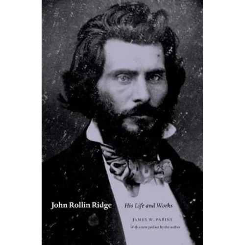 John Rollin Ridge: His Life and Works - Paperback