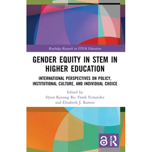 Gender Equity in STEM in Higher Education: International Perspectives on Policy, Institutional Culture, and Individual Choice - Paperback