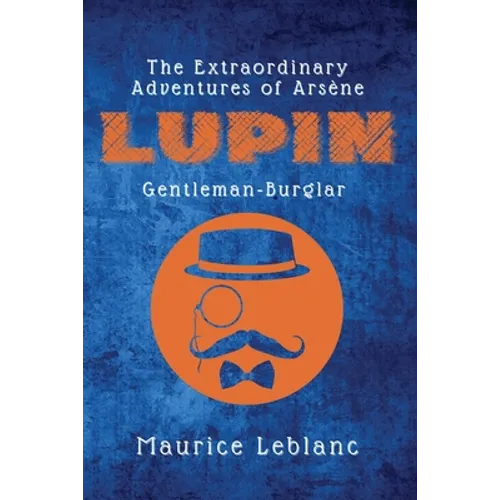 The Extraordinary Adventures of Arsène Lupin, Gentleman-Burglar - Paperback