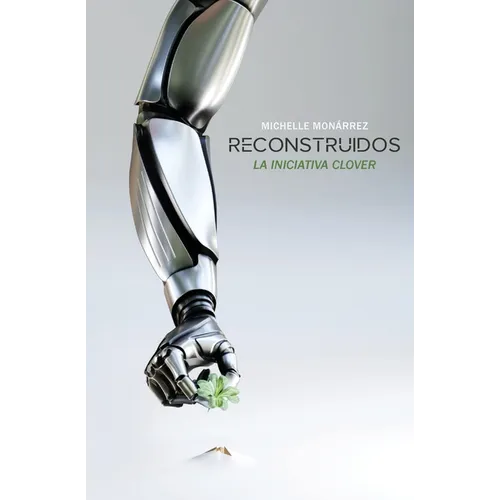 Reconstruidos: La iniciativa Clover - Paperback