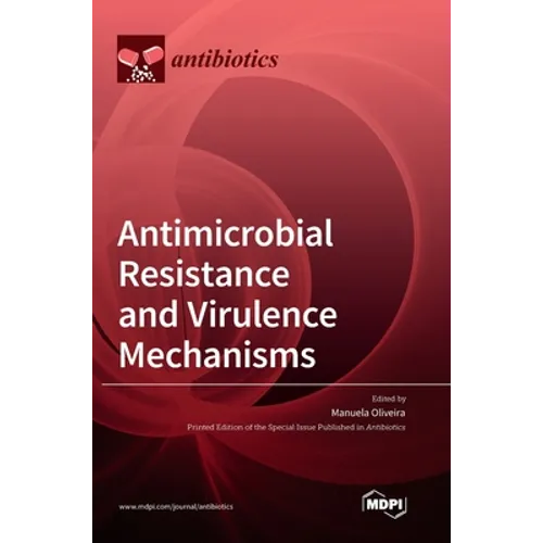 Antimicrobial Resistance and Virulence Mechanisms - Hardcover
