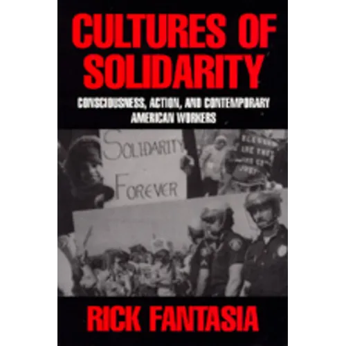 Cultures of Solidarity: Consciousness, Action and Contemporary American Workers - Paperback