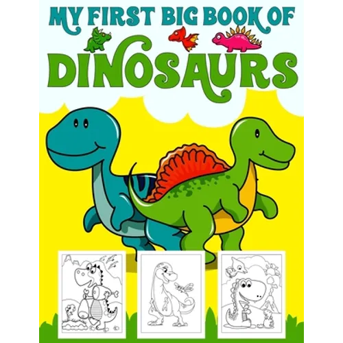 My First Big Book Of Dinosaurs: Big Dinosaur Coloring Book for Kids: Fantastic Dinosaur Coloring Book for Boys, Girls, Toddlers, Preschoolers, Kids 3- - Paperback