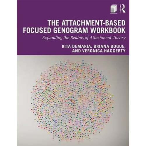 The Attachment-Based Focused Genogram Workbook: Expanding the Realms of Attachment Theory - Paperback