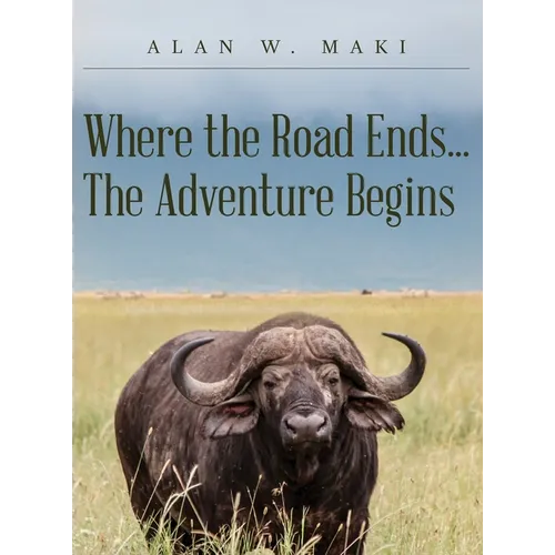 Where the Road Ends... The Adventure Begins - Hardcover