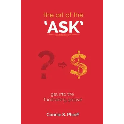 The Art of the Ask: Get in your fundraising groove - Paperback