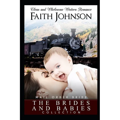 The Brides and Babies Collection: Clean and Wholesome Western Historical Romance - Paperback
