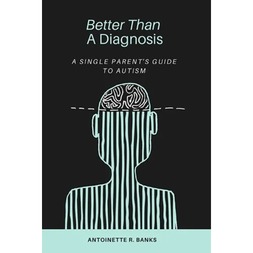 Better Than a Diagnosis: A Single Parent's Guide to Autism - Paperback