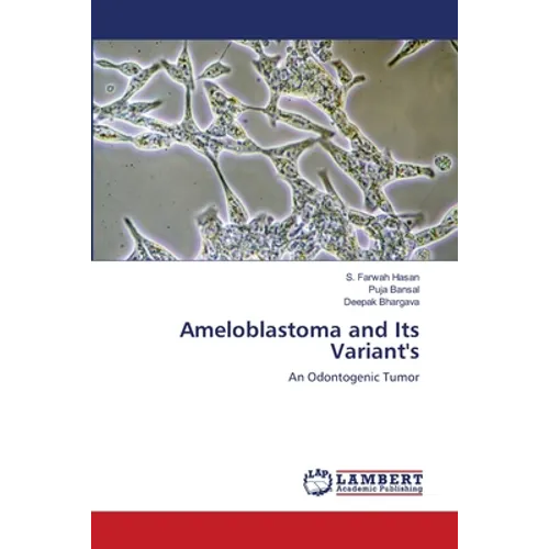 Ameloblastoma and Its Variant's - Paperback