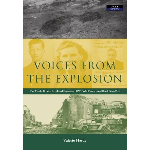Voices from the Explosion: RAF Fauld, the World's Largest Accidental Blast, 1944 - Paperback