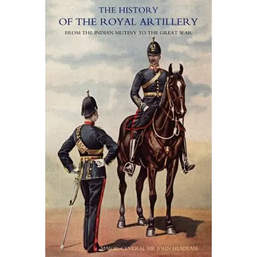 History of the Royal Artillery from the Indian Mutiny to the Great War: Volume II 1899-1914 - Paperback