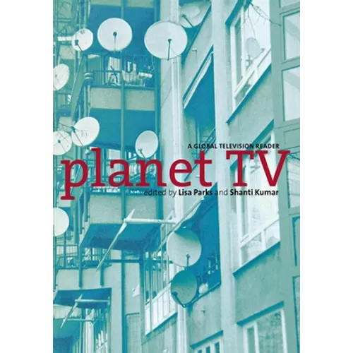 Planet TV: A Global Television Reader - Paperback