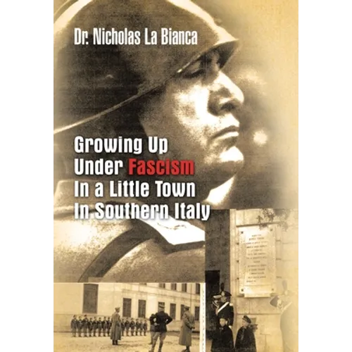 Growing up Under Fascism in a Little Town in Southern Italy. - Hardcover