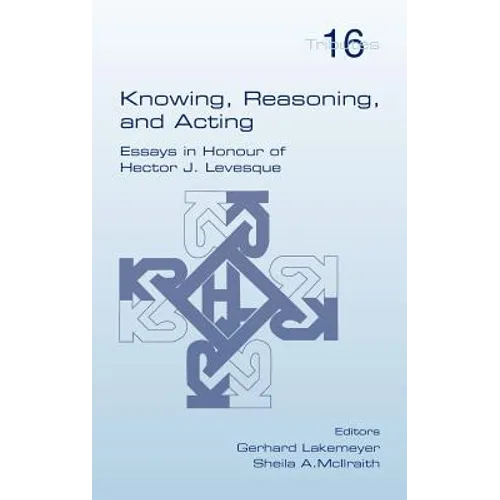 Knowing, Reasoning, and Acting - Hardcover