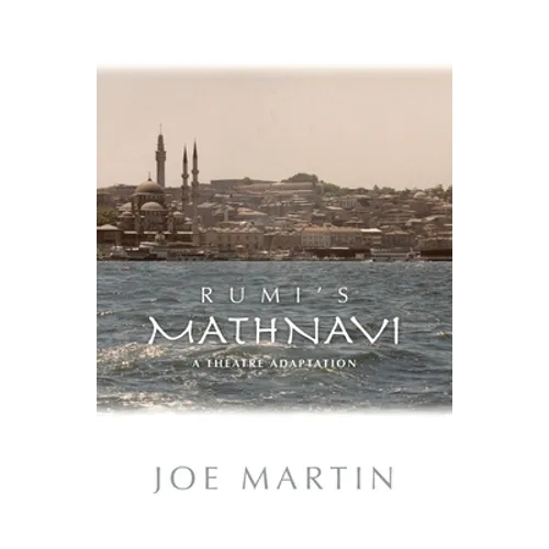 Rumi's Mathnavi: A Theatre Adaptation - Paperback
