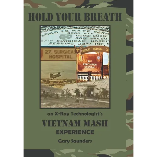 Hold Your Breath: An X-Ray Technologist's Vietnam's MASH Experience - Paperback