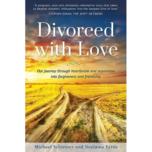 Divorced with Love: Our journey through heartbreak and separation into forgiveness and friendship - Paperback
