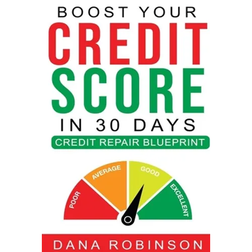 Boost Your Credit Score In 30 Days- Credit Repair Blueprint - Paperback