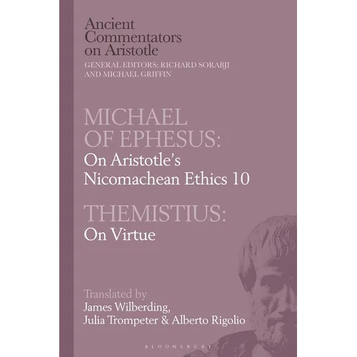 Michael of Ephesus: On Aristotle's Nicomachean Ethics 10 with Themistius: On Virtue - Paperback