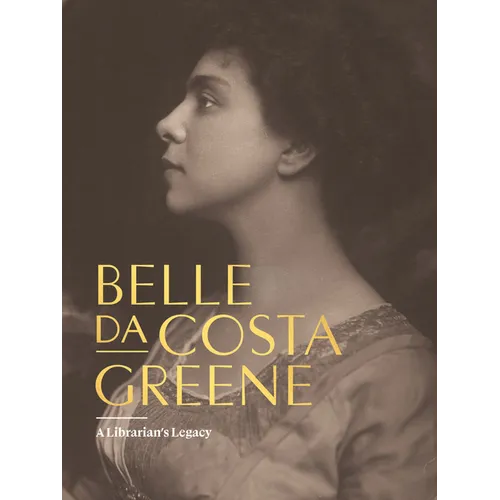 Belle Da Costa Greene: A Librarian's Legacy - Hardcover