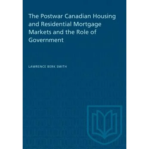 The Postwar Canadian Housing and Residential Mortgage Markets and the Role of Government - Paperback