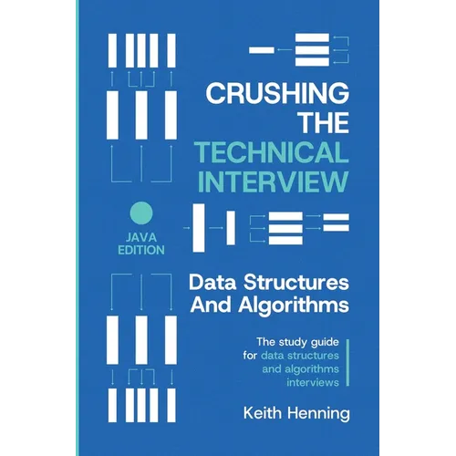 Crushing The Technical Interview: Data Structures And Algorithms (Java Edition) - Paperback