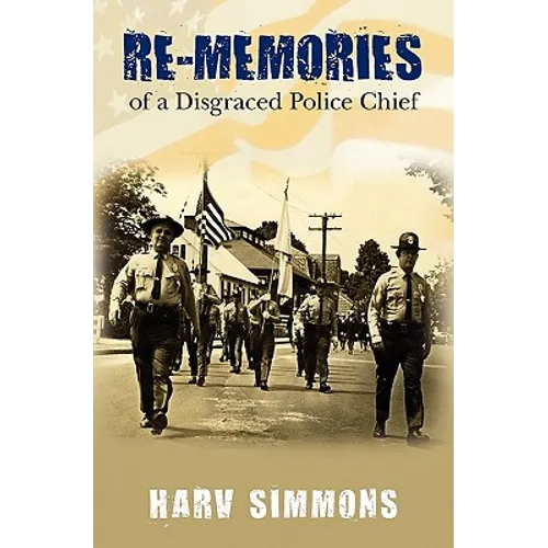 Re-Memories: of a Disgraced Police Chief - Paperback
