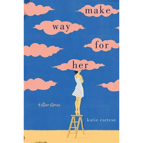 Make Way for Her: And Other Stories - Hardcover