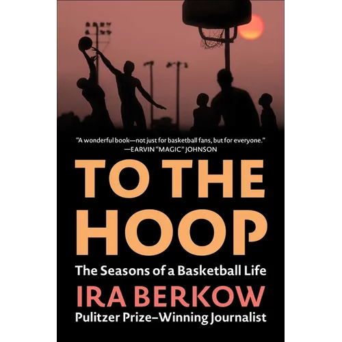 To the Hoop: The Seasons of a Basketball Life - Paperback