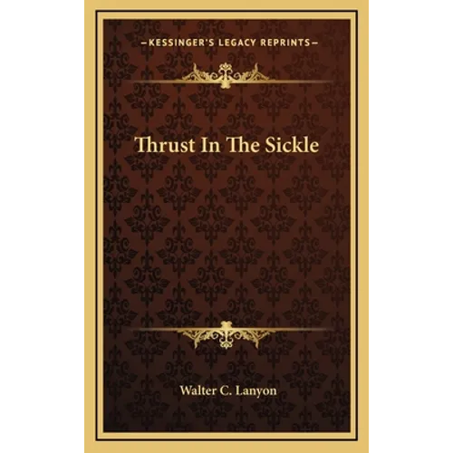 Thrust in the Sickle - Hardcover
