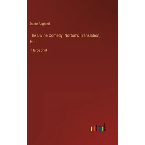 The Divine Comedy, Norton's Translation, Hell: in large print - Hardcover