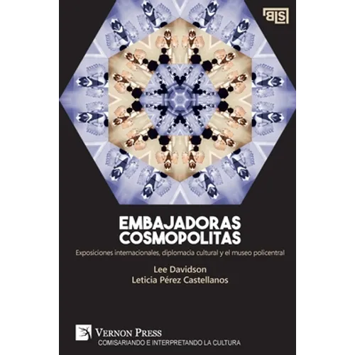 Embajadoras cosmopolitas. Exposiciones internacionales, diplomacia cultural y el museo policentral - Paperback