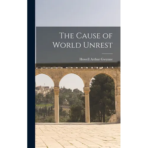 The Cause of World Unrest - Hardcover