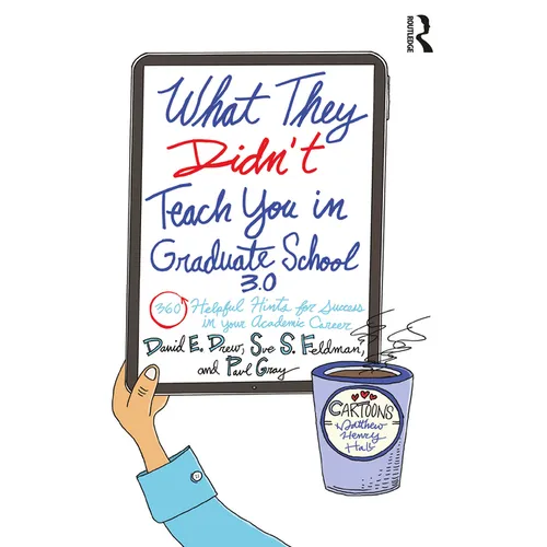 What They Didn't Teach You in Graduate School 3.0: 360 Helpful Hints for Success in Your Academic Career - Paperback
