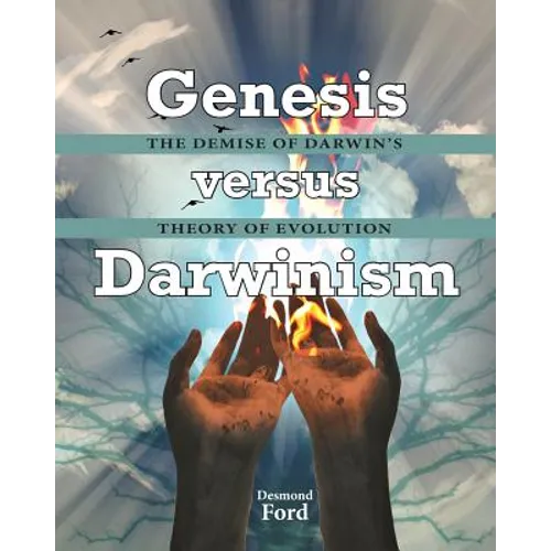 GENESIS versus DARWINISM: The Demise of Darwin's Theory of Evolution - Paperback
