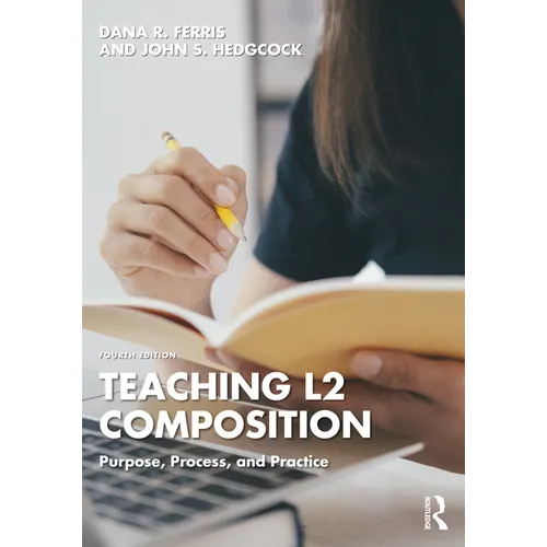Teaching L2 Composition: Purpose, Process, and Practice - Paperback
