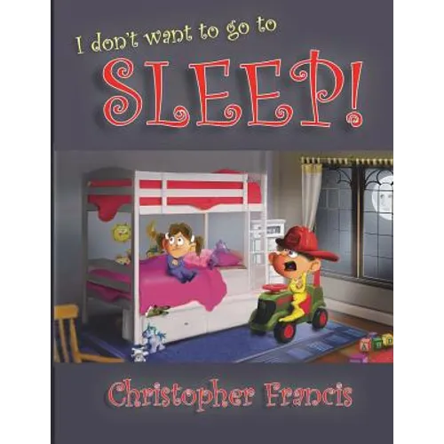 I don't want to go to Sleep! - Paperback