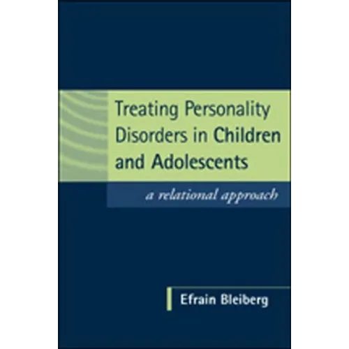Treating Personality Disorders in Children and Adolescents: A Relational Approach - Hardcover