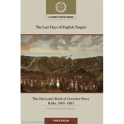 The Last Days of English Tangier: The Out-Letter Book of Governor Percy Kirke, 1681-1683: Volume 66 - Hardcover