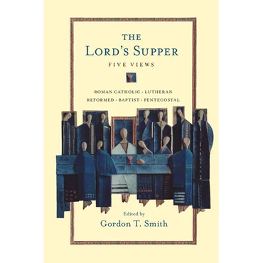 The Lord's Supper: Five Views - Paperback