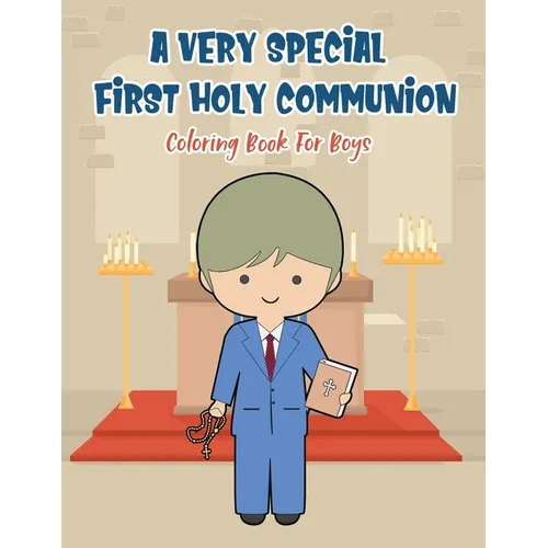 A Very Special First Holy Communion Coloring Book For Boys: 25 Wonderful Pages To Color And Celebrate Church & Communion For Young Boys - Paperback