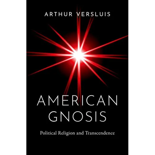 American Gnosis: Political Religion and Transcendence - Hardcover