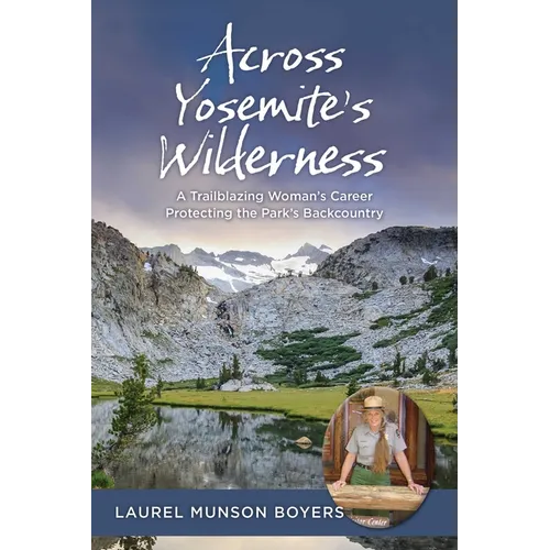Across Yosemite's Wilderness: A Trailblazing Woman's Career Protecting the Park's Backcountry - Paperback