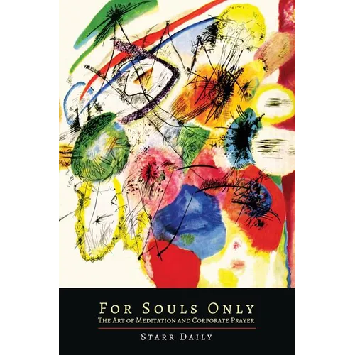 For Souls Only: The Art of Meditation And Corporate Prayer - Paperback