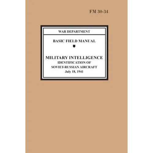 Identification of Soviet-Russian Aircraft (Basic Field Manual Military Intelligence FM 30-34) - Paperback