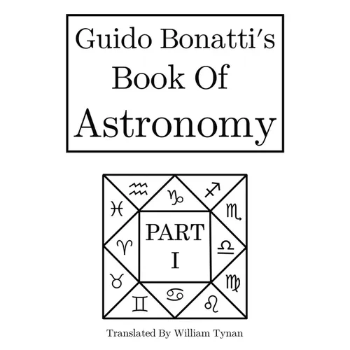Guido Bonatti's Book of Astronomy Part I - Hardcover