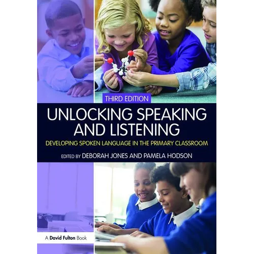 Unlocking Speaking and Listening: Developing Spoken Language in the Primary Classroom - Paperback