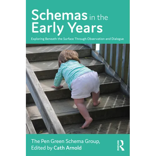 Schemas in the Early Years: Exploring Beneath the Surface Through Observation and Dialogue - Paperback
